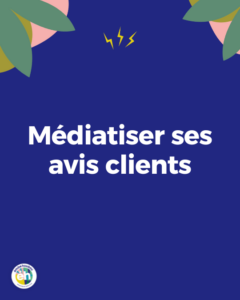 médiatiser ses avis clients